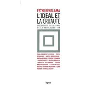 L'idéal Et La Cruauté - Subjectivité Et Politique De La Radicalisation