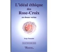 L'idéal éthique des Rose-Croix en douze vertus