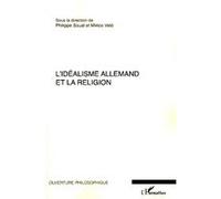 L'idéalisme allemand et la religion Miklos Vetö (Auteur), Philippe Soual (Auteur)