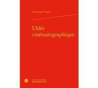 L'Idée cinématographique Dominique Chateau (Auteur), José Moure (Direction)