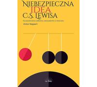L'idée dangereuse de C.S. Lewis Défense philosophique de l'argument de raison