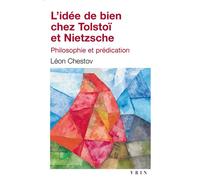 L'idée de bien chez Tolstoï et Nietzsche Philosophie et prédication - Léon Chestov - Vrin - Poche - Etude
