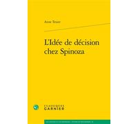 L'Idée de décision chez Spinoza - Anne Texier - Classiques Garnier - broché - Etude