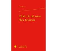 L'Idée de décision chez Spinoza - Anne TEXIER - Classiques Garnier - relié - Etude