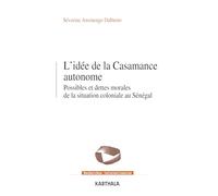 L'idée de la Casamance Autonome. Possibles et dettes morales de la situation coloniale au Sénégal