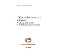L'idée De La Casamance Autonome - Possibles Et Dettes Morales De La Situation Coloniale Au Sénégal