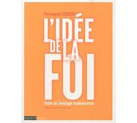 L'idée de la foi: Traité de théologie fondamentale