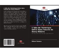 L'idée De L'amérique Latine Dans L'¿Uvre De Darcy Ribeiro
