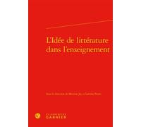 L'Idée de littérature dans l'enseignement - Didier Alexandre - Classiques Garnier - broché - Essai