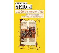 L'Idée de Moyen Âge Giuseppe Sergi (Auteur)