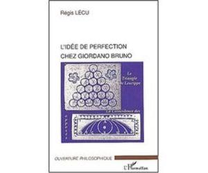 L'idée de perfection chez Giordano Bruno Régis Lecu (Auteur)