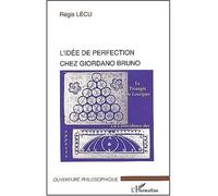 Régis Lecu – L'idée de perfection chez Giordano Bruno – L'Harmattan