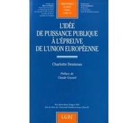 L'idée de puissance publique à l'épreuve de l'union européenne Charlotte Denizeau (Auteur)