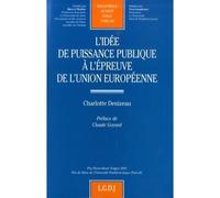 L'idée de puissance publique à l'épreuve de l'union européenne - Charlotte Denizeau - Lgdj - broché - Etude