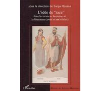 L'idee de "race" dans les sciences humaines et le litterature (XVIII - XIX siecles)