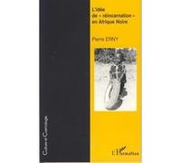 L'idée de "réincarnation" en Afrique Noire - Pierre Erny - L'harmattan - broché - Essai