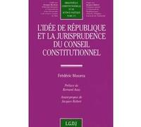 L'idée de république et la jurisprudence du conseil constitutionnel Frédéric Monera (Auteur)