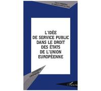 L'idee De Service Public Dans Le Droit Des Etats De L'union Europeenne
