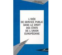 L'idee De Service Public Dans Le Droit Des Etats De L'union Europeenne