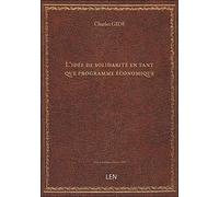 L'idée de solidarité en tant que programme économique / par Charles Gide,...