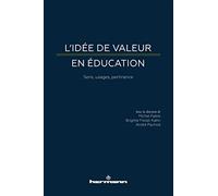 L'idée de valeur en éducation: Sens, usages, pertinence