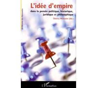 L'idée d'empire Dans la pensée politique, historique, juridique et philosophique - Thierry Menissier - L'harmattan - broché - Etude