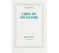Axel Honneth – L'idée du socialisme – Un essai d'actualisation – Trad. Pierre Rusch – Gallimard