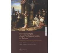 L'idée du style dans l'historiographie artistique: Variantes nationales et transmissions