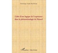 L'idée d'une logique de l'expérience dans la phénoménologie de Husserl - Dominique Assale Aka-Bwassi - L'harmattan - broché - Essai