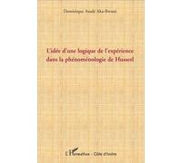 L'idée d'une logique de l'expérience dans la phénoménologie de Husserl - Dominique Assale Aka-Bwassi - L'harmattan - broché - Essai