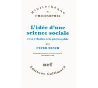L'idée d'une science sociale et sa relation à la philosophie - Peter Winch - Gallimard - broché - Essai