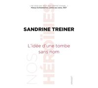 L'idée d'une tombe sans nom: Nos héroïnes, collection dirigée par Caroline Fourest et Fiammetta Venner