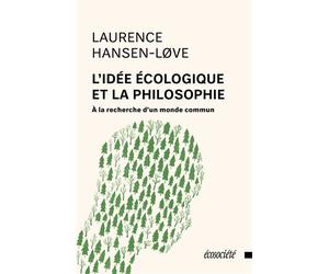 L'idée écologique et la philosophie - Laurence Hansen-Löve - Ecosociete Eds - broché - Essai