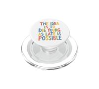 L'idée est de Mourir Jeune Aussi Tard Que Possible PopSockets PopGrip pour MagSafe