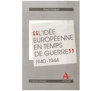 L'idée Européenne En Temps De Guerre Dans Le Benelux 1940-1944