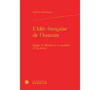 L'Idée française de l'histoire Paolo Tortonese (Collection dirigée par), Pierre Glaudes (Collection dirigée par), Philippe Barthelet (Préface), Carolina Armenteros (Auteur)