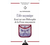 L'idée maçonnique - Essai sur une philosophie de la franc-maçonnerie