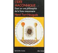 L'Idée maçonnique : Essai sur une philosophie de la franc-maçonnerie