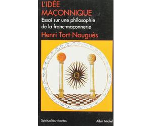 L'Idée maçonnique : Essai sur une philosophie de la franc-maçonnerie