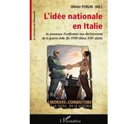 L'idée nationale en Italie Du processus d'unification aux déchirements de la guerre civile (fin XVIIIè-début XXIè siècle) - Olivier Forlin - L'harmattan - broché - Essai