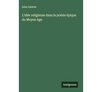 L'idée religieuse dans la poésie épique du Moyen Age