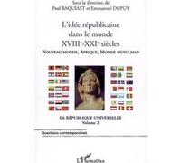 Paul Baquiast – L'idée républicaine dans le monde (XVIIIe-XXIe s.) – Vol. 2 – Broché