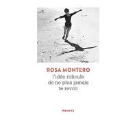 Rosa Montero – L'Idée ridicule de ne plus jamais te revoir – Points – Poche