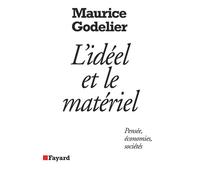 L'Idéel et le matériel Pensée, économies, sociétés - Maurice Godelier - Fayard - broché - Essai