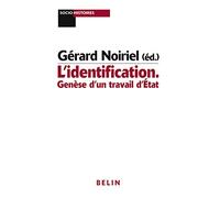 Gérard Noiriel – L'identification. Genèse d'un travail d'État – Éditions Belin – Broché