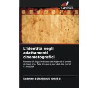 L'identità negli adattamenti cinematografici: Romanzi in lingua francese del Maghreb: L'armée du Salut di A. Taïa, Ce que le jour doit à la nuit di Y. KHADRA