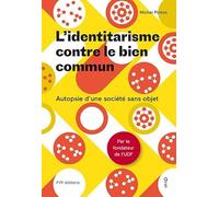 L'identitarisme Contre Le Bien Commun - Autopsie D'une Société Sans Objet