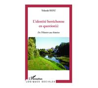 L'identité berrichonne en question(s) De l'Histoire aux histoires - Yolande Riou - L'harmattan - broché - Monographie
