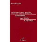 L'identité Communiste - La Psychanalyse, La Psychiatrie, La Psychologie | Occasion