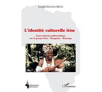 L'identité culturelle itón: Essai anthropo-philosophique sur le groupe Etón - Manguissa - Batsenga